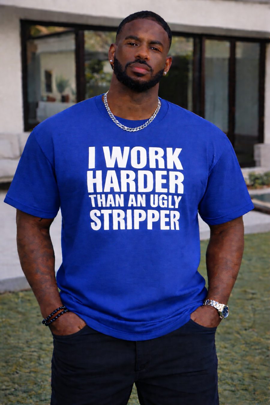 I Work Harder Than An Ugly Stripper statement tee